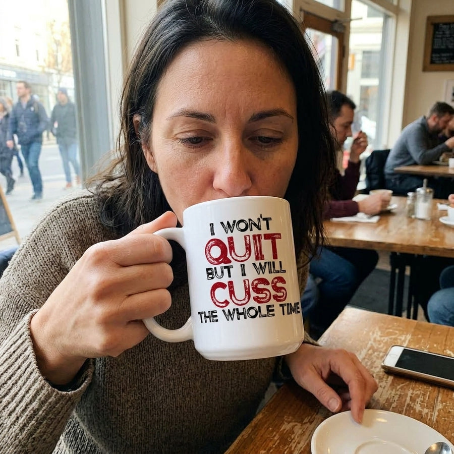 I won't quit but I will cuss the whole time Mug