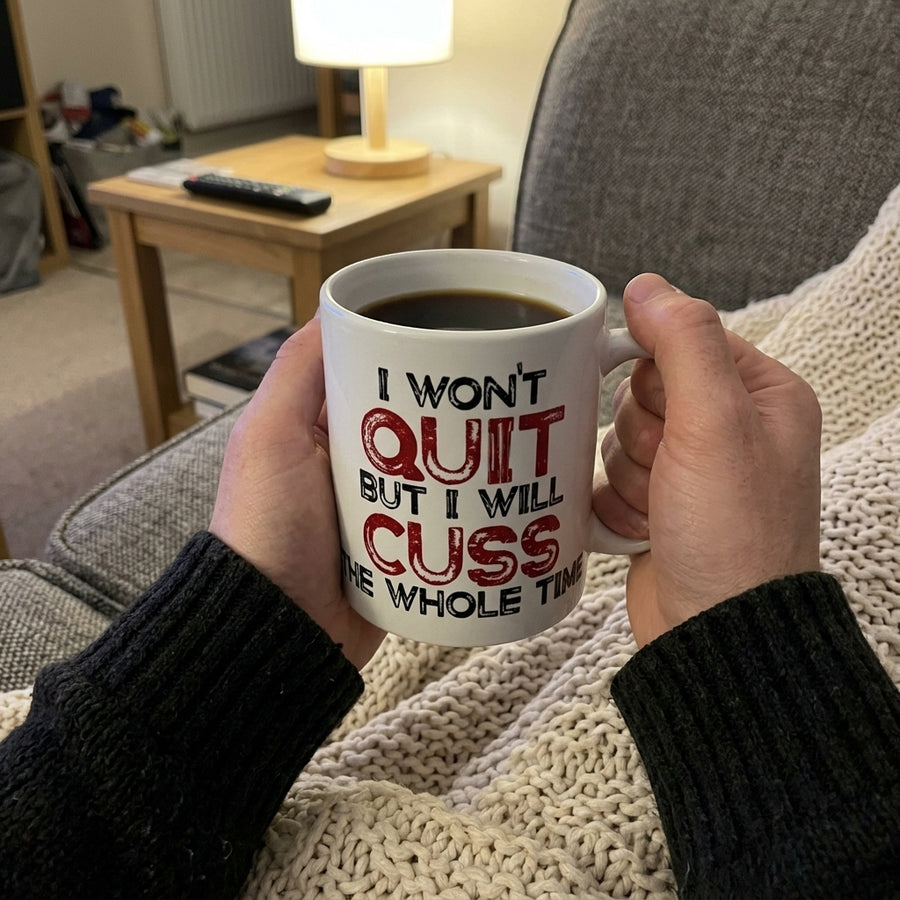 I won't quit but I will cuss the whole time Mug