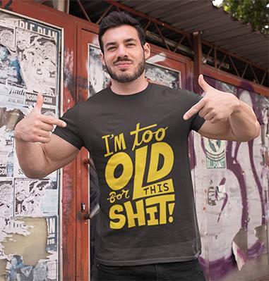 I am too old for this Funny T-shirt - Image 0