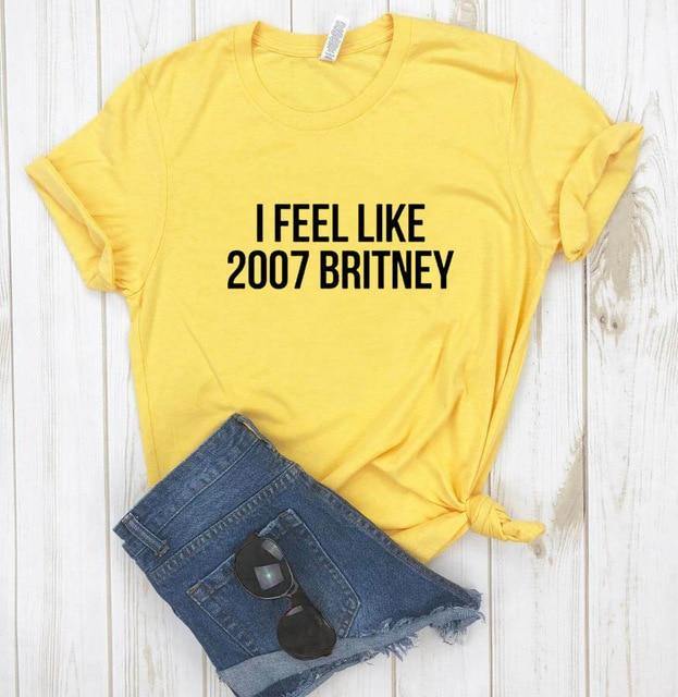 I feel like 2007 Britney Unisex Funny T-shirt - Image 4