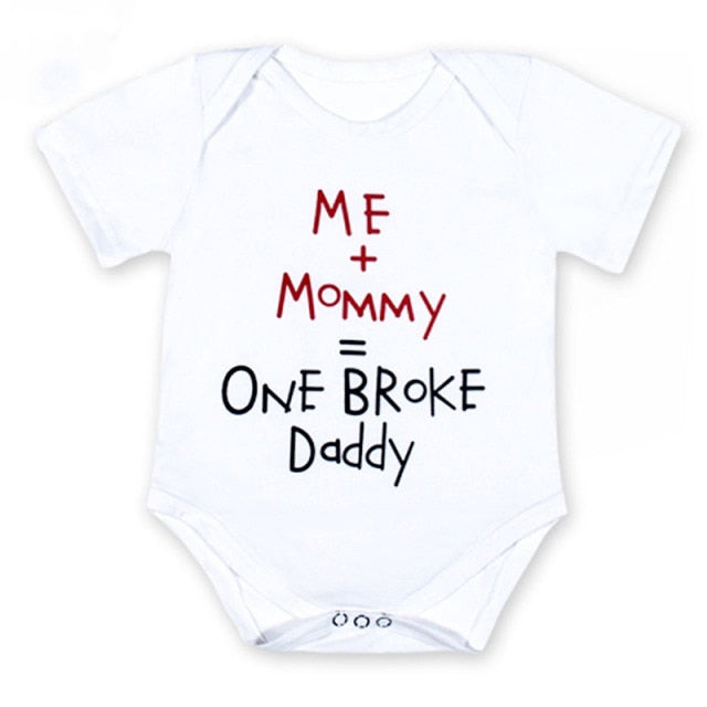 '' ME + Mommy= Broke Daddy'' Funny Newborn Infant Clothes