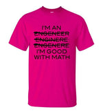 I'm An Engineer I'm Good With Math T-shirt