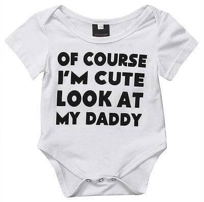 Of Course I'm cute look at my dady baby bodysuit - Image 0