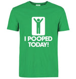 I Pooped Today Funny T-Shirt