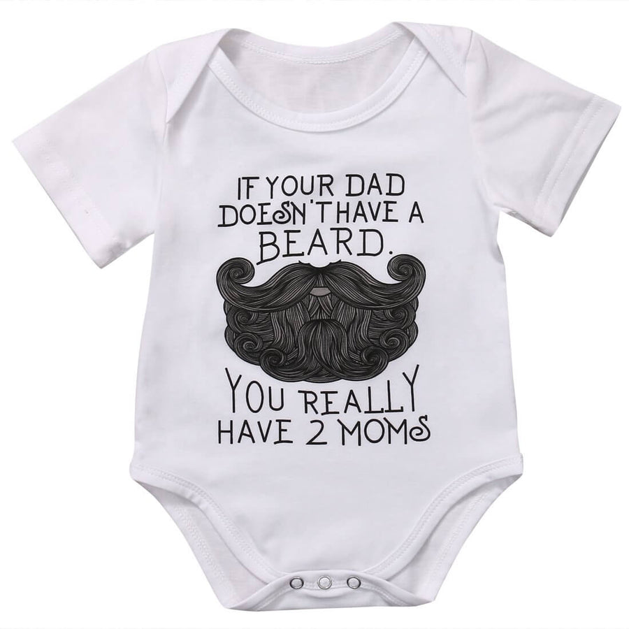 Funny ''If your dad doesn't have a beard, you really have 2 moms; baby Bodysuit - Image 0