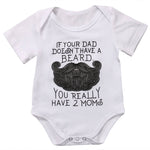 Funny ''If your dad doesn't have a beard, you really have 2 moms; baby Bodysuit - MaviGadget