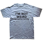 I'm Not Weird I'm Limited Edition Funny T-shirt