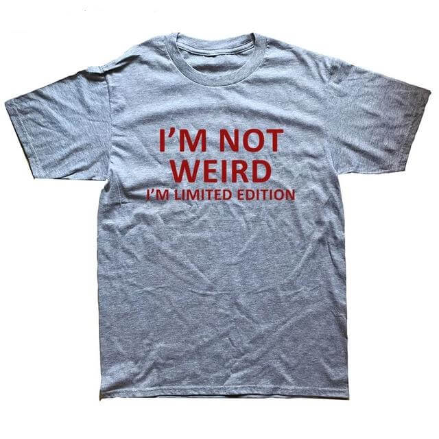 I'm Not Weird I'm Limited Edition Funny T-shirt