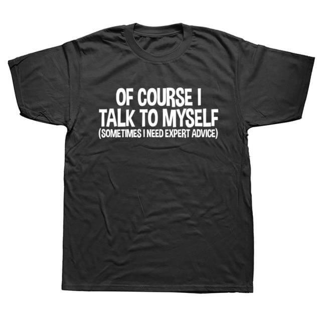 Of Course I Talk to Myself Sometimes Sarcasm T-Shirt - Image 4