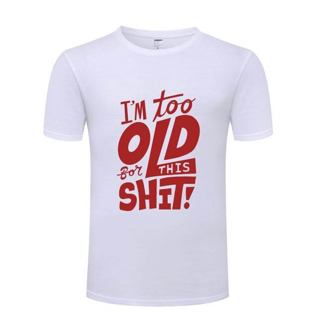 I am too old for this Funny T-shirt - Image 10
