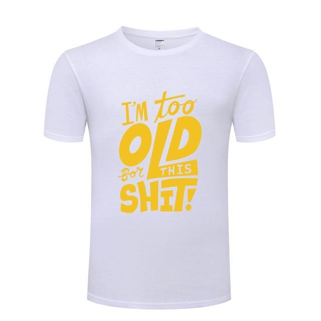 I am too old for this Funny T-shirt - Image 13