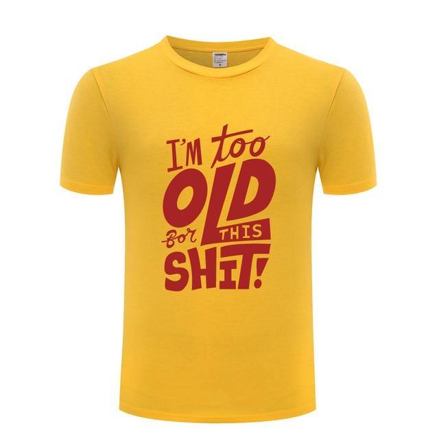 I am too old for this Funny T-shirt - Image 11