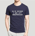 In My Defense I Was Left Unsupervised Funny T-shirt - MaviGadget