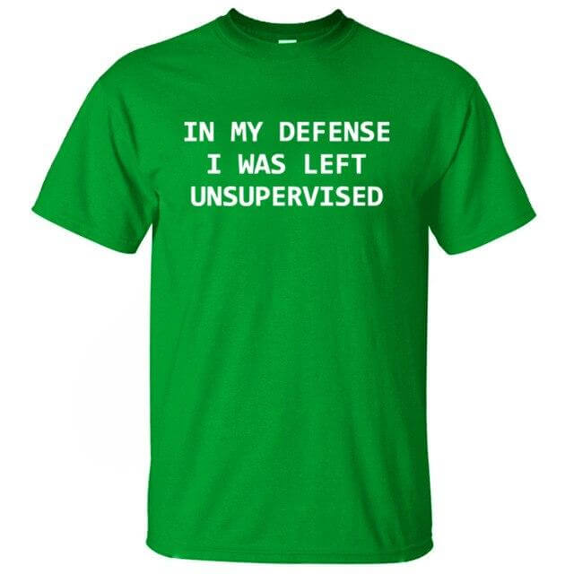 In My Defense I Was Left Unsupervised Funny T-shirt - Image 5