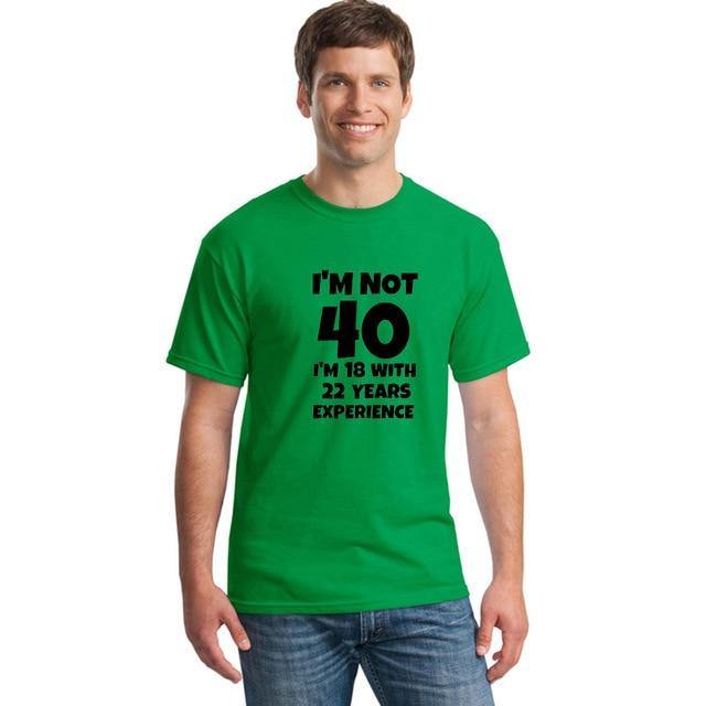 I'm NOT 40 I'm 18 with 22 Years Experience Funny T-shirt