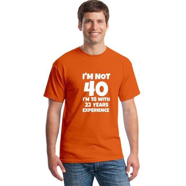 I'm NOT 40 I'm 18 with 22 Years Experience Funny T-shirt - Image 10