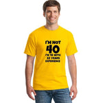 I'm NOT 40 I'm 18 with 22 Years Experience Funny T-shirt