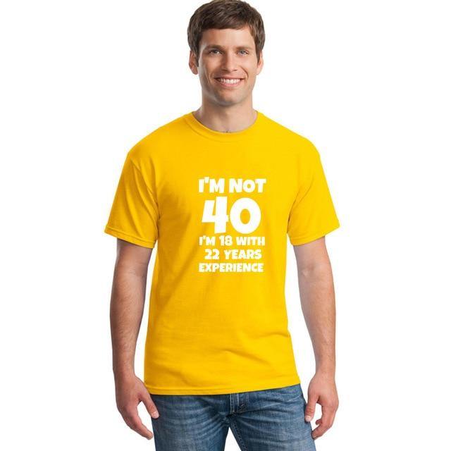 I'm NOT 40 I'm 18 with 22 Years Experience Funny T-shirt - Image 11