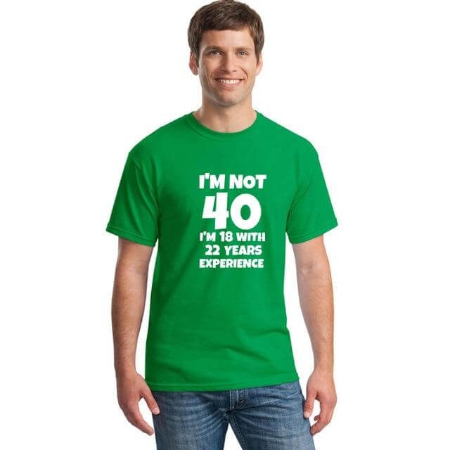 I'm NOT 40 I'm 18 with 22 Years Experience Funny T-shirt - Image 3
