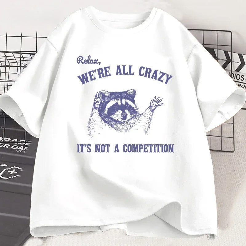 Relax We Are All Crazy Cotton Funny T-Shirt - Image 10