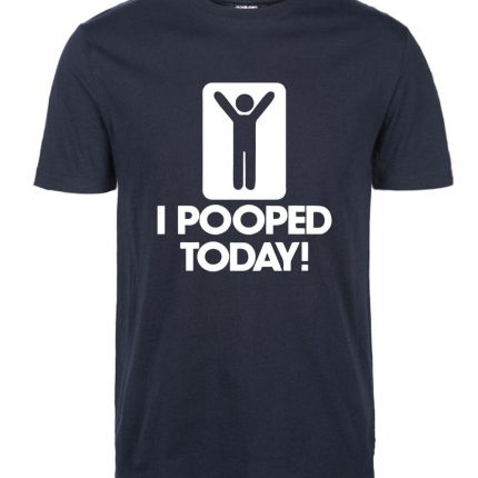 I Pooped Today Funny T-Shirt - MaviGadget